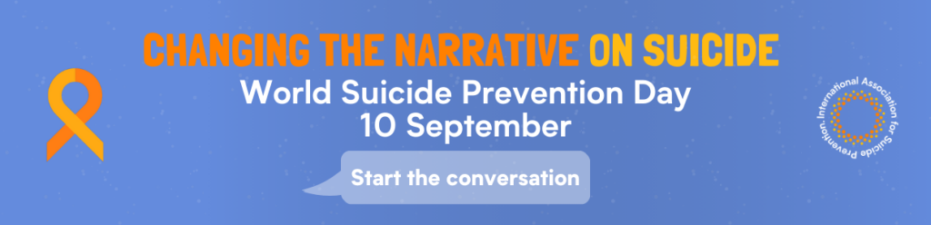 World Suicide Prevention Day banner promoting the theme “Changing the Narrative on Suicide” and encouraging people to “Start the conversation,” with an orange awareness ribbon and IASP logo.